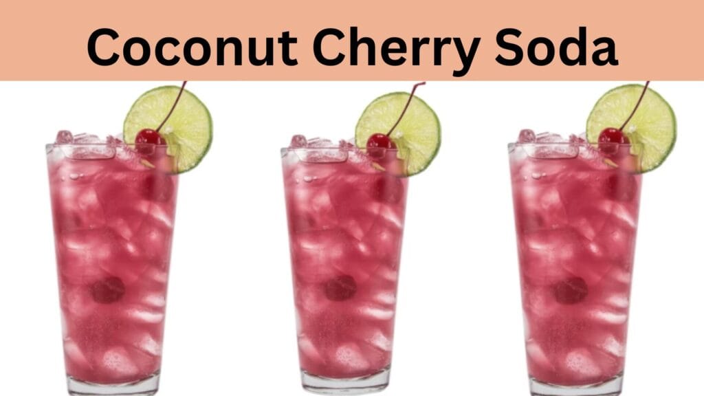 Easy 2025 Dirty Soda Recipes to Try 9 Coconut Cherry Soda