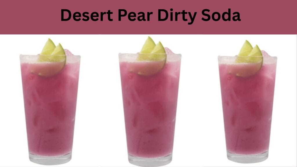 Easy 2025 Dirty Soda Recipes to Try 5 Desert Pear Dirty Soda