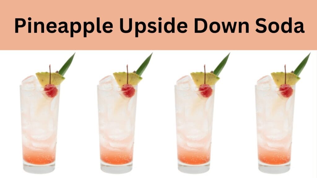 Easy 2025 Dirty Soda Recipes to Try 8 Pineapple Upside Down Soda